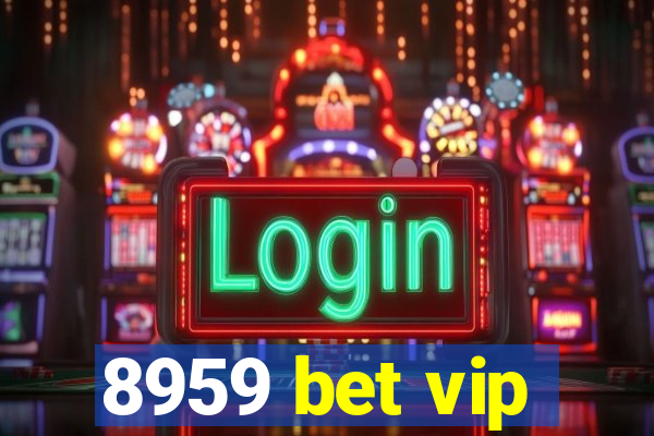 8959 bet vip